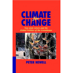 Climate for Change: Non-State Actors and the Global Politics of the Greenhouse