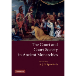The Court and Court Society in Ancient Monarchies