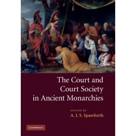 The Court and Court Society in Ancient Monarchies