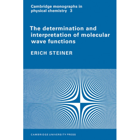 The Determination and Interpretation of Molecular Wave Functions