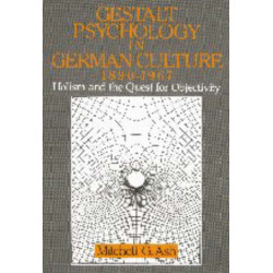 Gestalt Psychology in German Culture, 1890–1967: Holism and the Quest for Objectivity