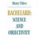 Bachelard: Science and Objectivity