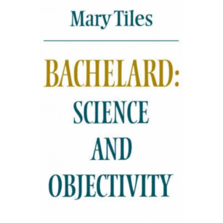 Bachelard: Science and Objectivity