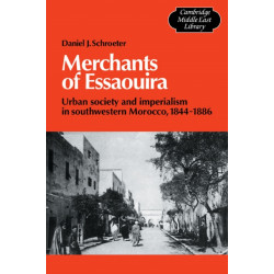 Merchants of Essaouira: Urban Society and Imperialism in Southwestern Morocco, 1844–1886