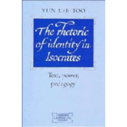The Rhetoric of Identity in Isocrates: Text, Power, Pedagogy