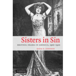 Sisters in Sin: Brothel Drama in America, 1900–1920