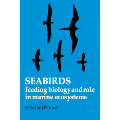 Seabirds: Feeding Ecology and Role in Marine Ecosystems