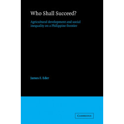 Who Shall Succeed?: Agricultural Development and Social Inequality on a Philippine Frontier