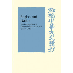 Region and Nation: The Kwangsi Clique in Chinese Politics 1925–1937