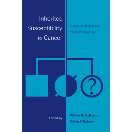 Inherited Susceptibility to Cancer: Clinical, Predictive and Ethical Perspectives