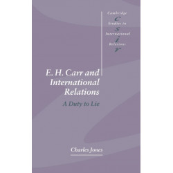 E. H. Carr and International Relations: A Duty to Lie