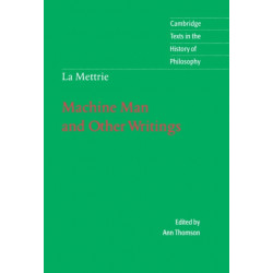 La Mettrie: Machine Man and Other Writings