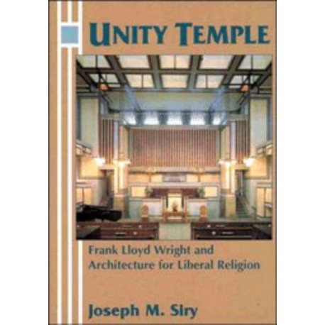 Unity Temple: Frank Lloyd Wright and Architecture for Liberal Religion