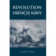 Revolution and Political Conflict in the French Navy 1789–1794