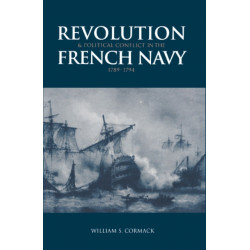 Revolution and Political Conflict in the French Navy 1789–1794