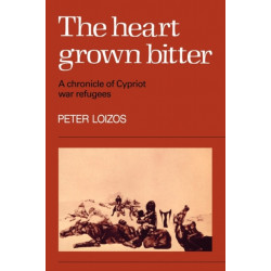 The Heart Grown Bitter: A Chronicle of Cypriot War Refugees