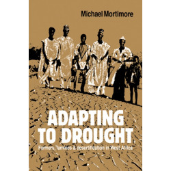 Adapting to Drought: Farmers, Famines and Desertification in West Africa