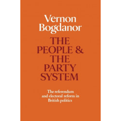 The People and the Party System: The Referendum and Electoral Reform in British Politics