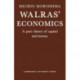 Walras' Economics: A Pure Theory of Capital and Money
