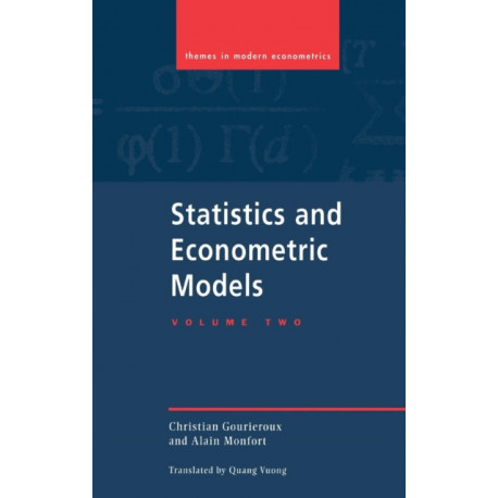 Statistics and Econometric Models: Volume 2, Testing, Confidence Regions, Model Selection and Asymptotic Theory