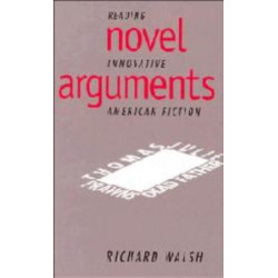 Novel Arguments: Reading Innovative American Fiction