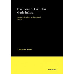 Traditions of Gamelan Music in Java: Musical Pluralism and Regional Identity