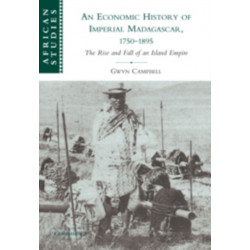 An Economic History of Imperial Madagascar, 1750–1895: The Rise and Fall of an Island Empire