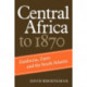 Central Africa to 1870: Zambezia, Zaire and the South Atlantic