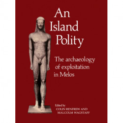 An Island Polity: The Archaeology of Exploitation in Melos