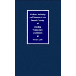 Wisdom, Authority and Grammar in the Seventh Century: Decoding Virgilius Maro Grammaticus