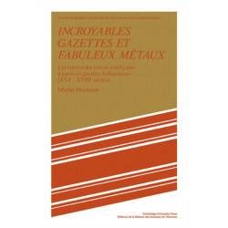 Incroyables Gazettes et Fabuleux Metaux: Les Retours des Tresors Americains d'Apres les Gazettes Hollandaises (XVI–XVII Siecles)