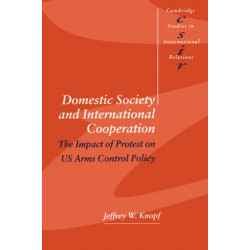 Domestic Society and International Cooperation: The Impact of Protest on US Arms Control Policy