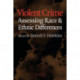 Violent Crime: Assessing Race and Ethnic Differences
