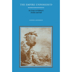 The Empire Unpossess'd: An Essay on Gibbon's Decline and Fall