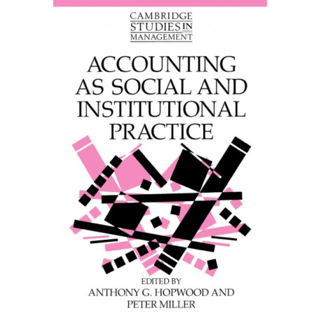 Accounting as Social and Institutional Practice