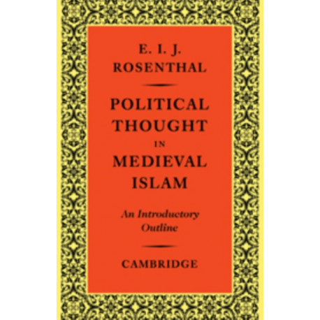 Political Thought in Medieval Islam: An Introductory Outline