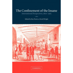 The Confinement of the Insane: International Perspectives, 1800–1965
