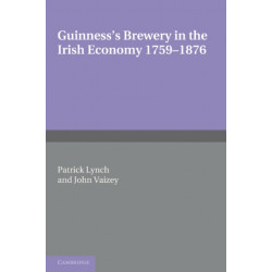 Guinness's Brewery in the Irish Economy 1759–1876