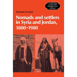 Nomads and Settlers in Syria and Jordan, 1800–1980