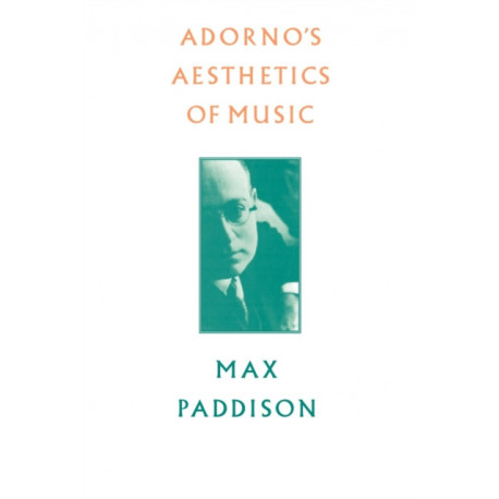 Adorno's Aesthetics of Music