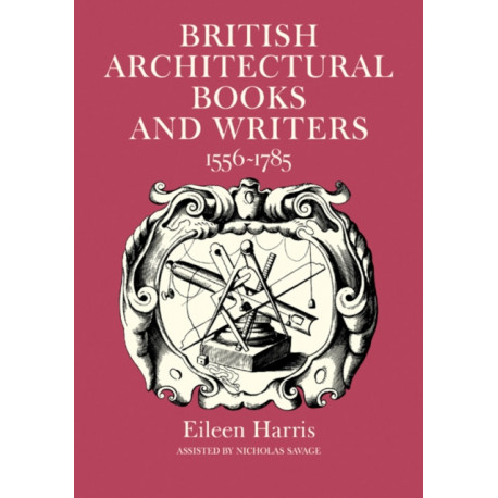 British Architectural Books and Writers: 1556–1785