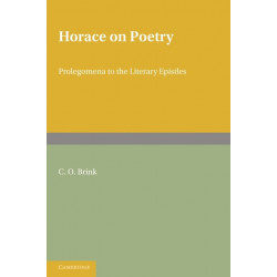 Horace on Poetry: Prolegomena to the Literary Epistles