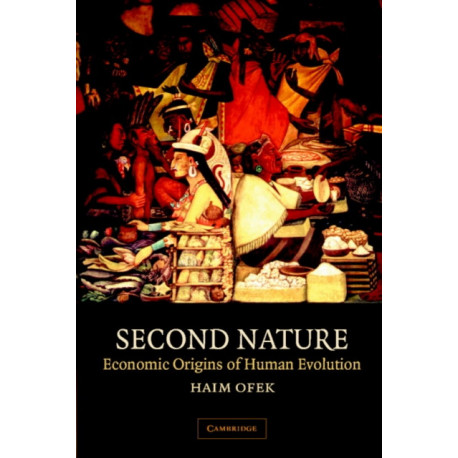 Second Nature: Economic Origins of Human Evolution