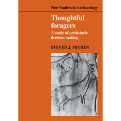 Thoughtful Foragers: A Study of Prehistoric Decision Making