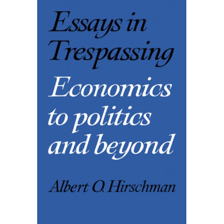 Essays in Trespassing: Economics to Politics and Beyond
