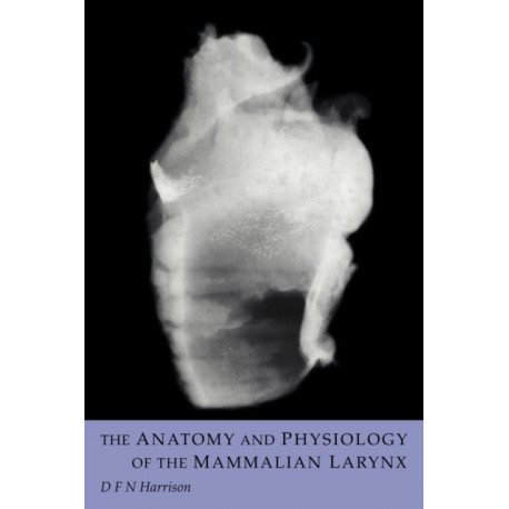 The Anatomy and Physiology of the Mammalian Larynx