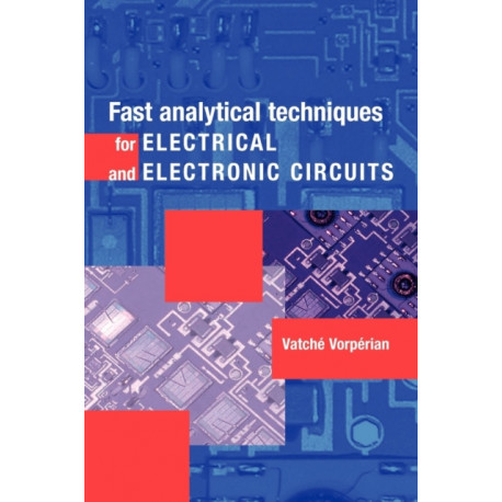 Fast Analytical Techniques for Electrical and Electronic Circuits