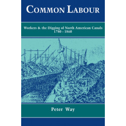 Common Labour: Workers and the Digging of North American Canals 1780–1860