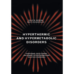 Hyperthermic and Hypermetabolic Disorders: Exertional Heat-stroke, Malignant Hyperthermia and Related Syndromes
