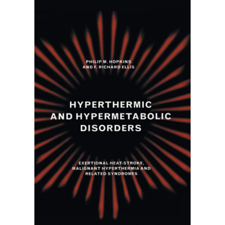 Hyperthermic and Hypermetabolic Disorders: Exertional Heat-stroke, Malignant Hyperthermia and Related Syndromes
